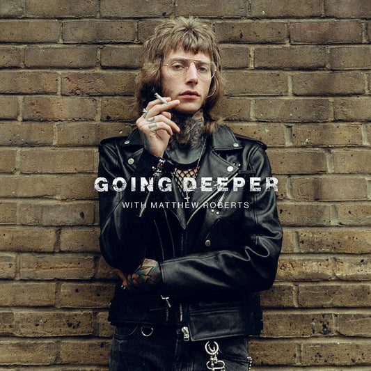 Going Deeper: With Matthew Roberts
